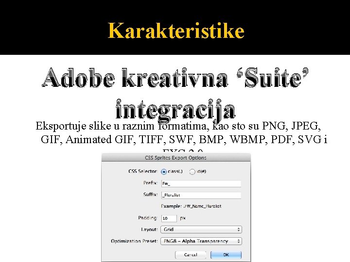 Karakteristike Adobe kreativna ‘Suite’ integracija Eksportuje slike u raznim formatima, kao sto su PNG,