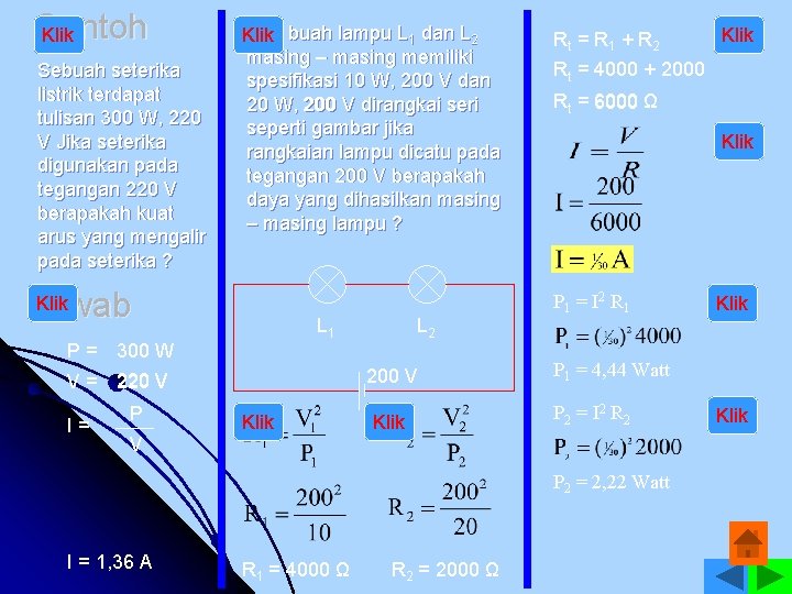 Contoh Klik Sebuah seterika listrik terdapat tulisan 300 W, 220 V Jika seterika digunakan