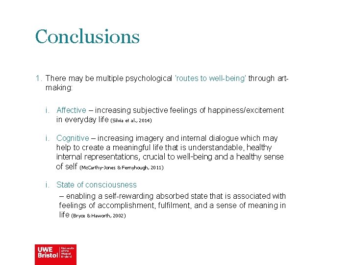 Conclusions 1. There may be multiple psychological ‘routes to well-being’ through artmaking: i. Affective