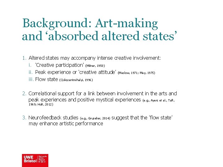 Background: Art-making and ‘absorbed altered states’ 1. Altered states may accompany intense creative involvement: