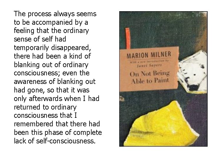 The process always seems to be accompanied by a feeling that the ordinary sense