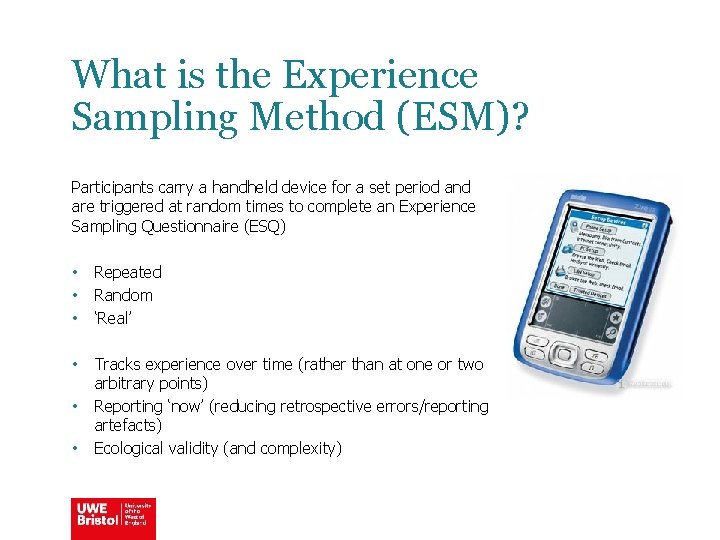 What is the Experience Sampling Method (ESM)? Participants carry a handheld device for a