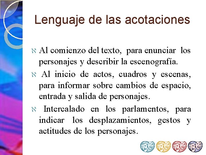 Lenguaje de las acotaciones Al comienzo del texto, para enunciar los personajes y describir