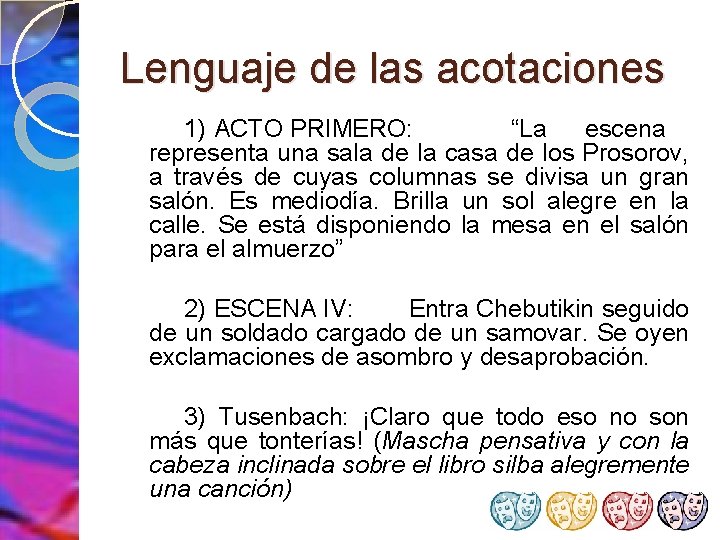 Lenguaje de las acotaciones 1) ACTO PRIMERO: “La escena representa una sala de la