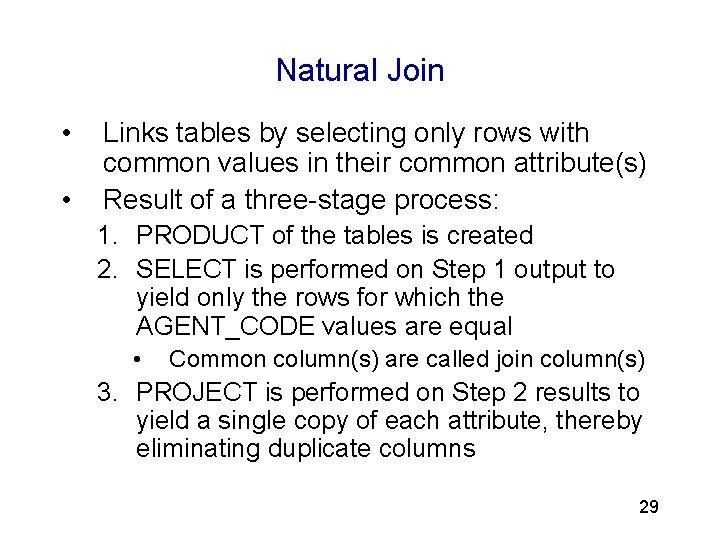 3 Natural Join • • Links tables by selecting only rows with common values