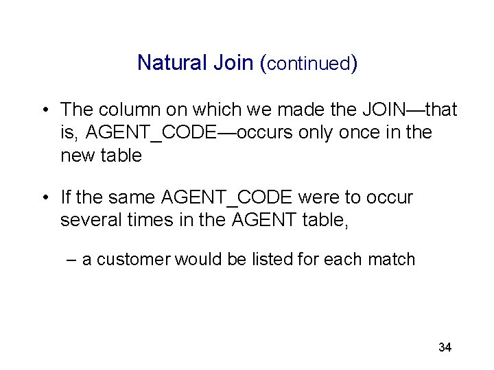 3 Natural Join (continued) • The column on which we made the JOIN—that is,