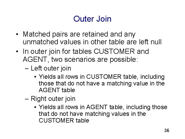 3 Outer Join • Matched pairs are retained any unmatched values in other table