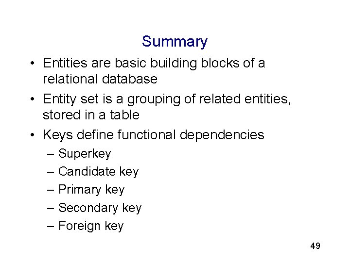 3 Summary • Entities are basic building blocks of a relational database • Entity