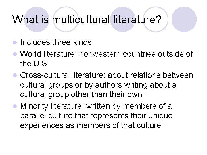 What is multicultural literature? Includes three kinds l World literature: nonwestern countries outside of
