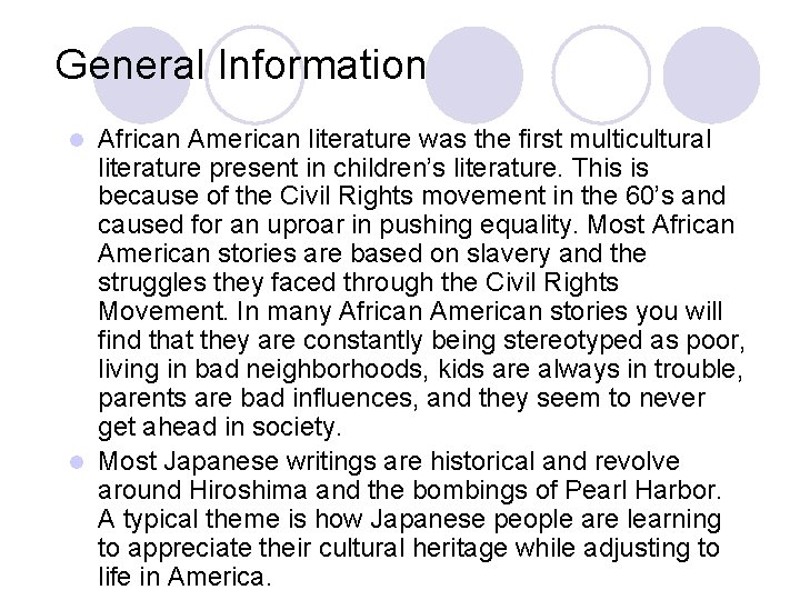 General Information African American literature was the first multicultural literature present in children’s literature.