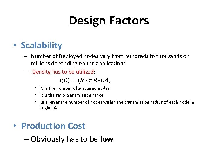 Design Factors • Scalability – Number of Deployed nodes vary from hundreds to thousands