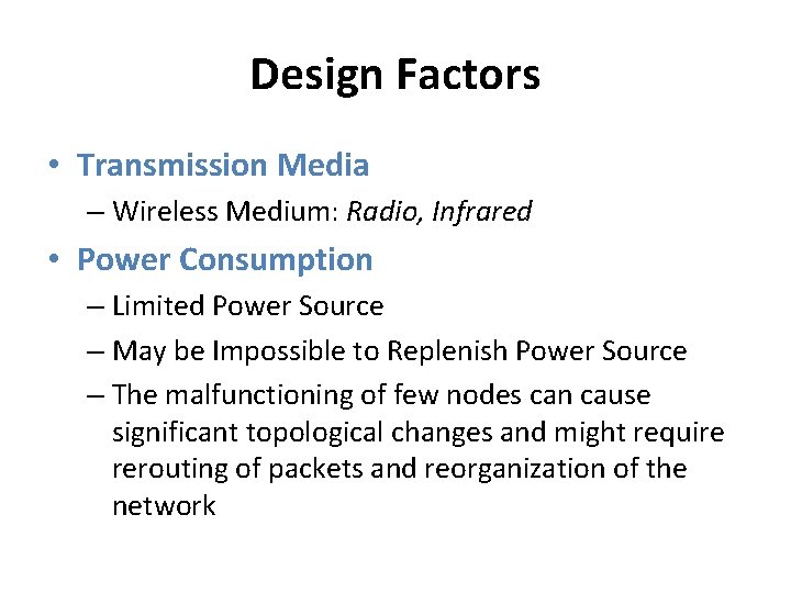 Design Factors • Transmission Media – Wireless Medium: Radio, Infrared • Power Consumption –