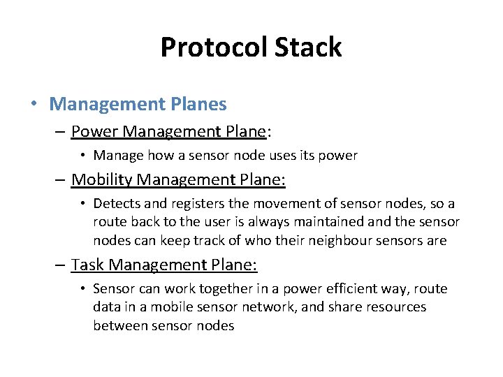 Protocol Stack • Management Planes – Power Management Plane: • Manage how a sensor