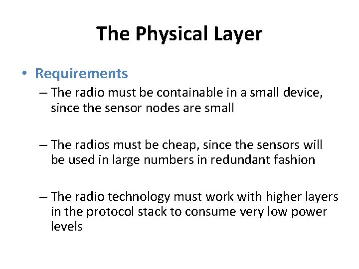 The Physical Layer • Requirements – The radio must be containable in a small