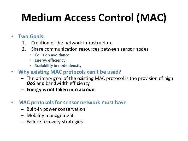 Medium Access Control (MAC) • Two Goals: 1. Creation of the network infrastructure 2.