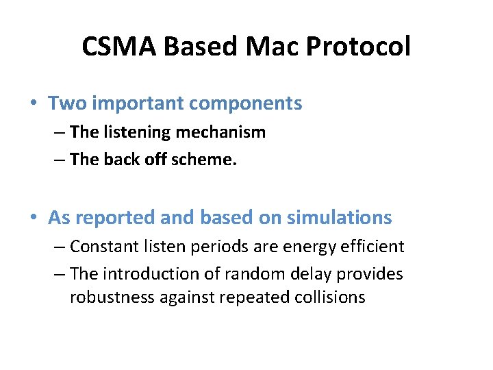 CSMA Based Mac Protocol • Two important components – The listening mechanism – The