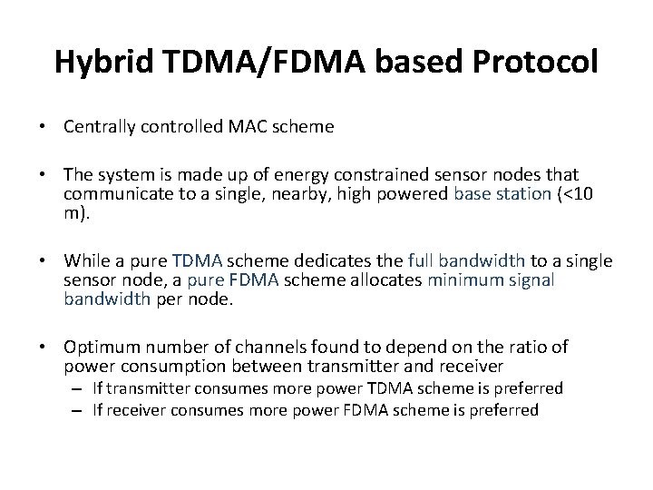 Hybrid TDMA/FDMA based Protocol • Centrally controlled MAC scheme • The system is made