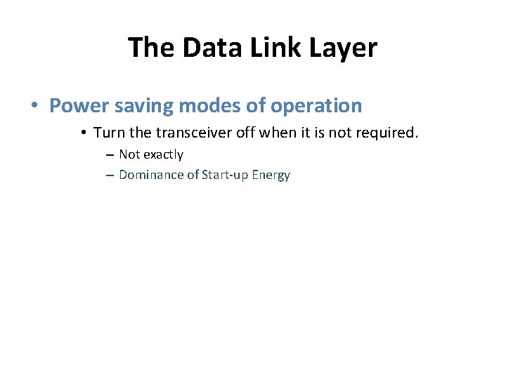 The Data Link Layer • Power saving modes of operation • Turn the transceiver