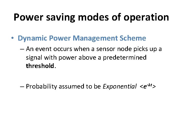 Power saving modes of operation • Dynamic Power Management Scheme – An event occurs