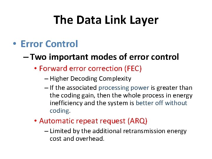 The Data Link Layer • Error Control – Two important modes of error control