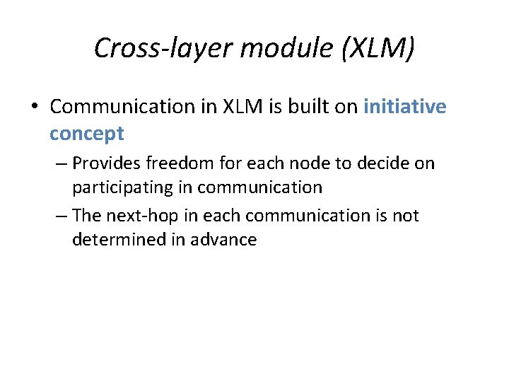 Cross-layer module (XLM) • Communication in XLM is built on initiative concept – Provides