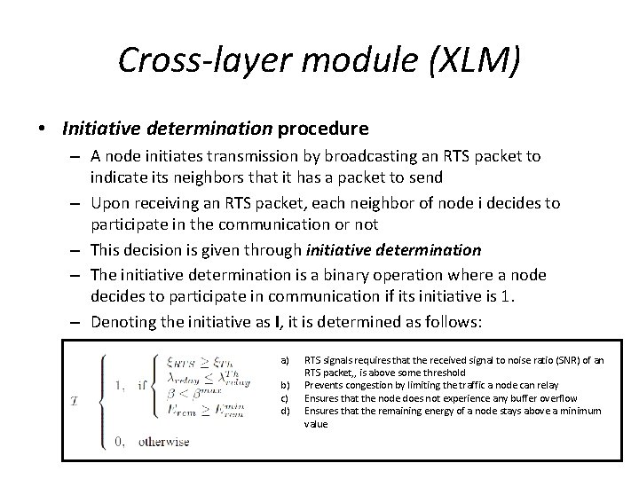 Cross-layer module (XLM) • Initiative determination procedure – A node initiates transmission by broadcasting