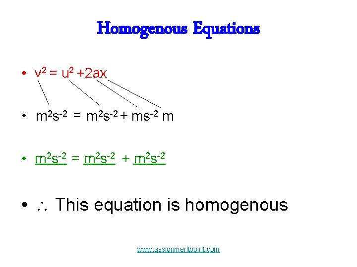 Homogenous Equations • v 2 = u 2 +2 ax • m 2 s-2
