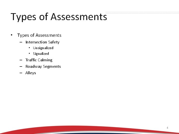 Types of Assessments • Types of Assessments – Intersection Safety • Unsignalized • Signalized