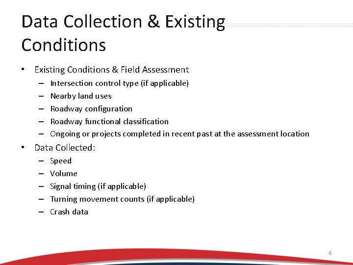 Data Collection & Existing Conditions • Existing Conditions & Field Assessment – – –