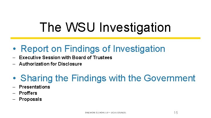 The WSU Investigation • Report on Findings of Investigation – Executive Session with Board