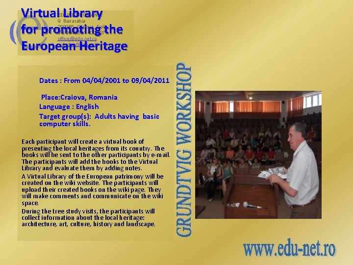 Virtual Library for promoting the European Heritage EDUNET ROMANIA 9 Basarabia 200056, Craiova, Dolj