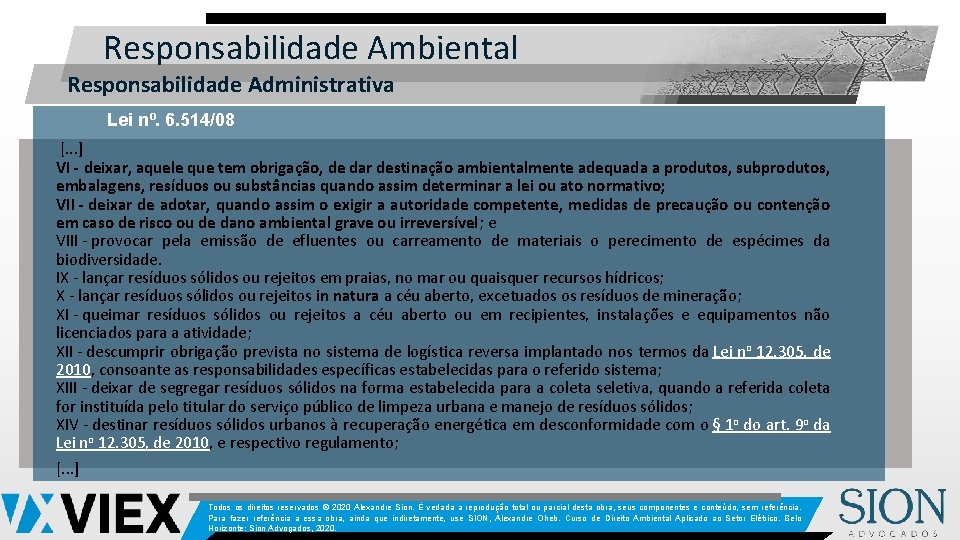 Responsabilidade Ambiental Responsabilidade Administrativa Lei nº. 6. 514/08 [. . . ] VI -