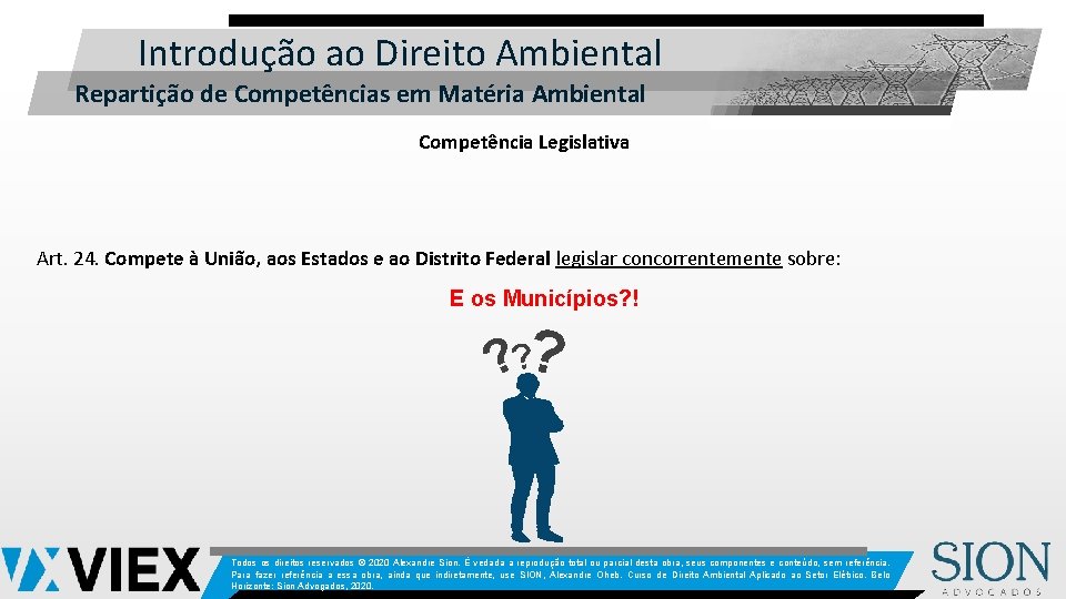  Introdução ao Direito Ambiental Repartição de Competências em Matéria Ambiental Competência Legislativa Art.