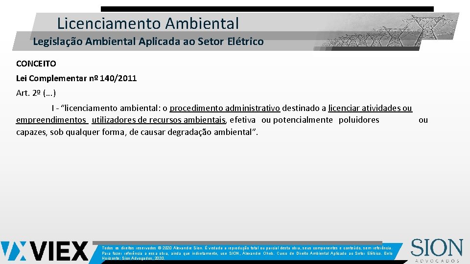 Licenciamento Ambiental Legislação Ambiental Aplicada ao Setor Elétrico CONCEITO Lei Complementar nº 140/2011 Art.