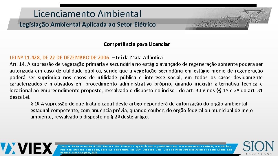 Licenciamento Ambiental Legislação Ambiental Aplicada ao Setor Elétrico Competência para Licenciar LEI Nº 11.