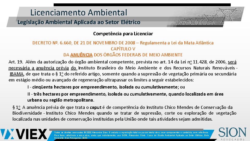 Licenciamento Ambiental Legislação Ambiental Aplicada ao Setor Elétrico Competência para Licenciar DECRETO Nº. 6.