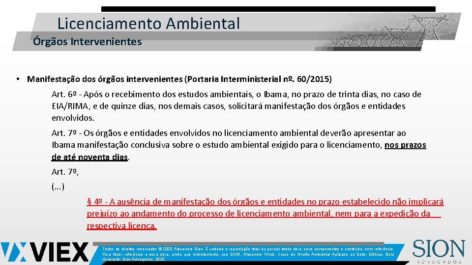 Licenciamento Ambiental Órgãos Intervenientes • Manifestação dos órgãos intervenientes (Portaria Interministerial nº. 60/2015) Art.