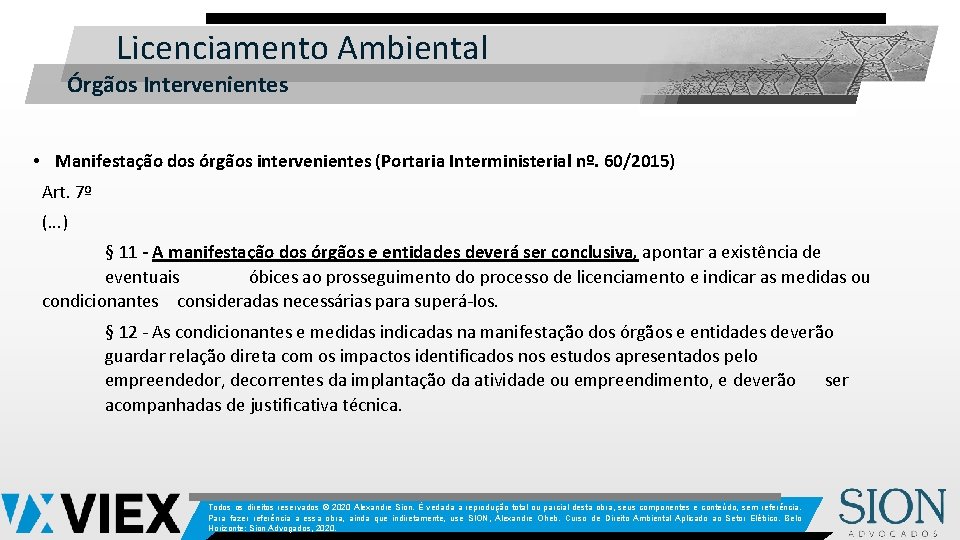 Licenciamento Ambiental Órgãos Intervenientes • Manifestação dos órgãos intervenientes (Portaria Interministerial nº. 60/2015) Art.