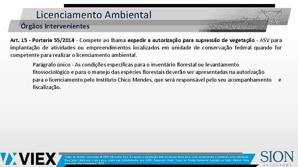 Licenciamento Ambiental Órgãos Intervenientes Art. 15 - Portaria 55/2014 - Compete ao Ibama expedir