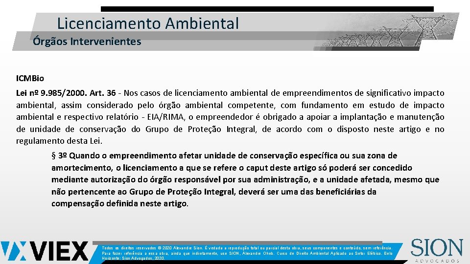 Licenciamento Ambiental Órgãos Intervenientes ICMBio Lei nº 9. 985/2000. Art. 36 - Nos casos