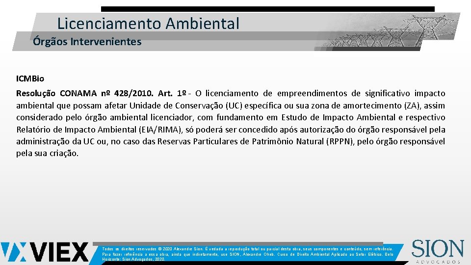 Licenciamento Ambiental Órgãos Intervenientes ICMBio Resolução CONAMA nº 428/2010. Art. 1º - O licenciamento
