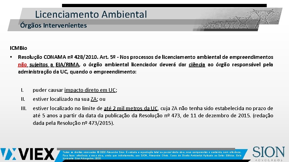 Licenciamento Ambiental Órgãos Intervenientes ICMBio • Resolução CONAMA nº 428/2010. Art. 5º - Nos