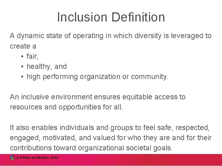 Inclusion Definition A dynamic state of operating in which diversity is leveraged to create