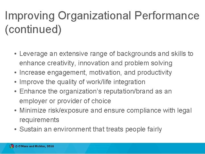 Improving Organizational Performance (continued) • Leverage an extensive range of backgrounds and skills to