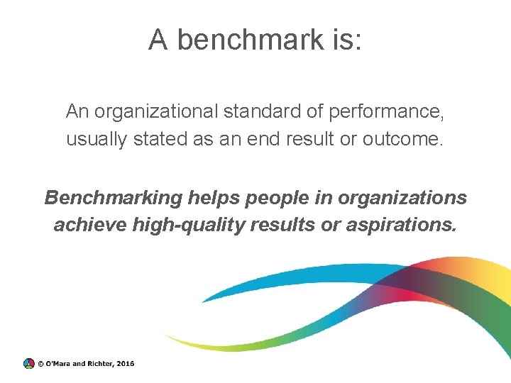 A benchmark is: An organizational standard of performance, usually stated as an end result