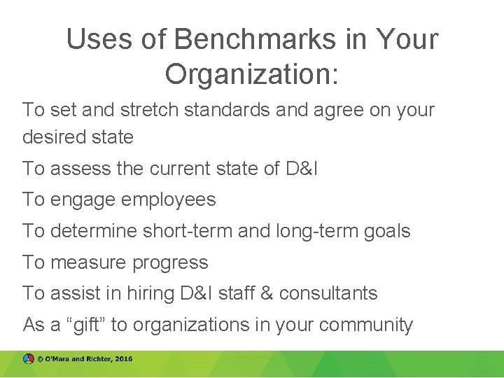 Uses of Benchmarks in Your Organization: To set and stretch standards and agree on