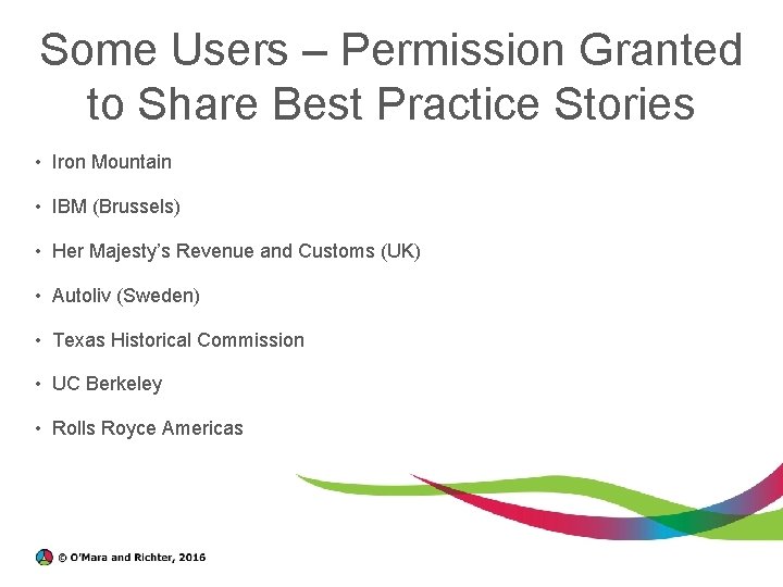 Some Users – Permission Granted to Share Best Practice Stories • Iron Mountain •