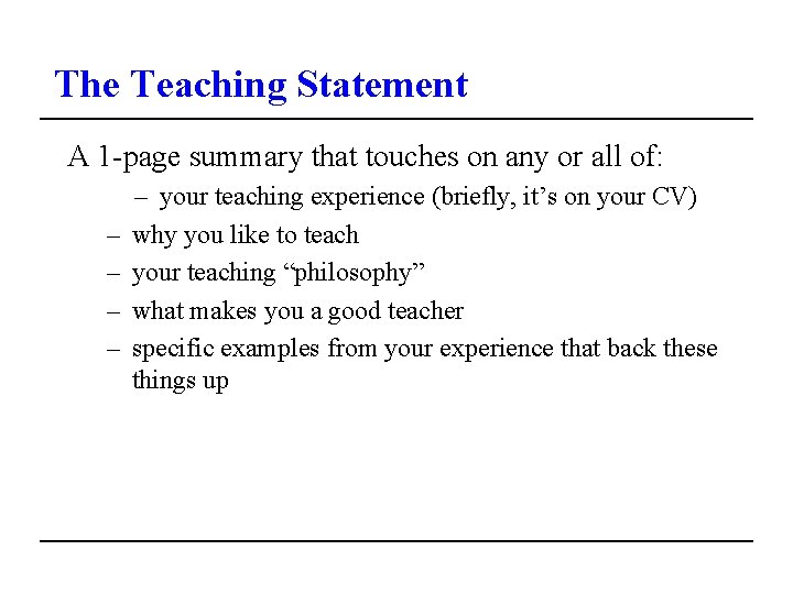 The Teaching Statement A 1 -page summary that touches on any or all of: