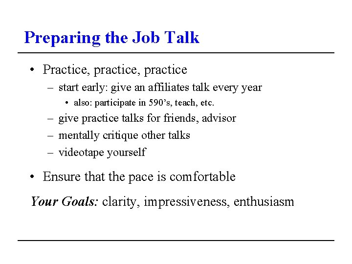 Preparing the Job Talk • Practice, practice – start early: give an affiliates talk