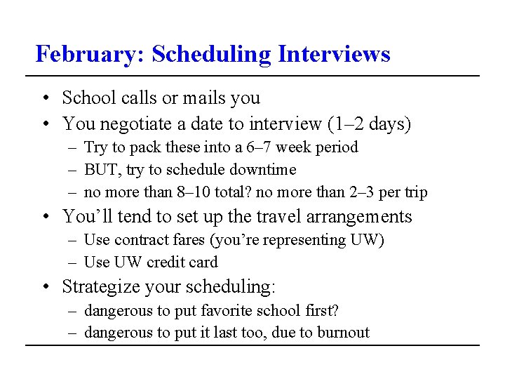 February: Scheduling Interviews • School calls or mails you • You negotiate a date